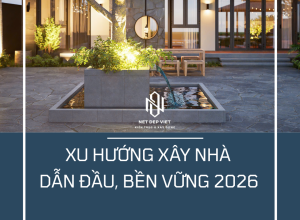 Top 5 Xu Hướng Xây Dựng Nhà Phố Bền Vững Dẫn Đầu Năm 2026